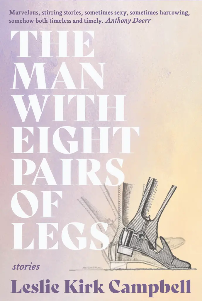 Book cover with title, The Man With Eight Pairs of Legs: stories by Leslie Kirk Campbell. A lavendar and yellow background with a line drawing of a man's prosthetic limb.