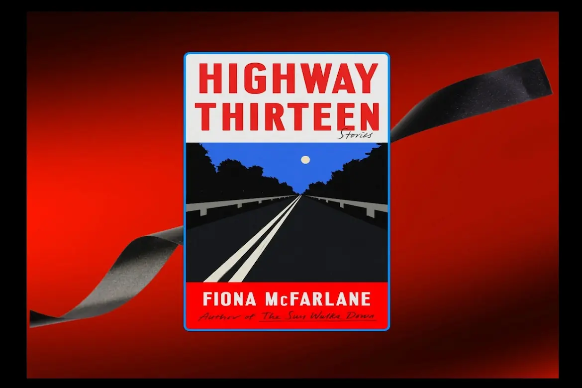 Highway Thirteen by Fiona McFarlane