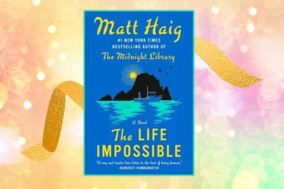 The life Impossible by Matt Haig