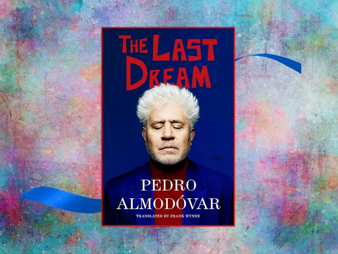 The Last Dream by Pedro Almodovar