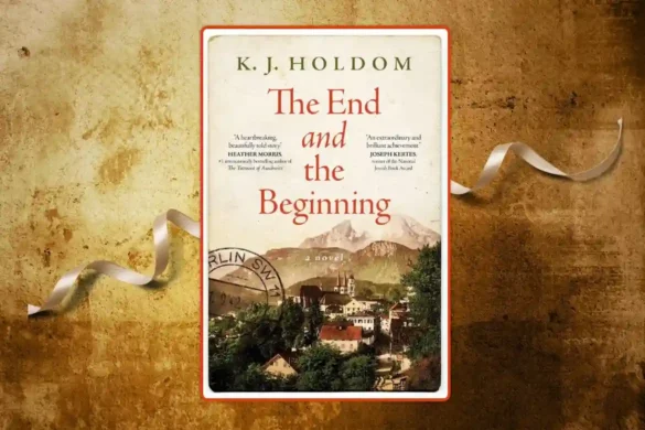 The End and the Beginning by K.J. Holdom