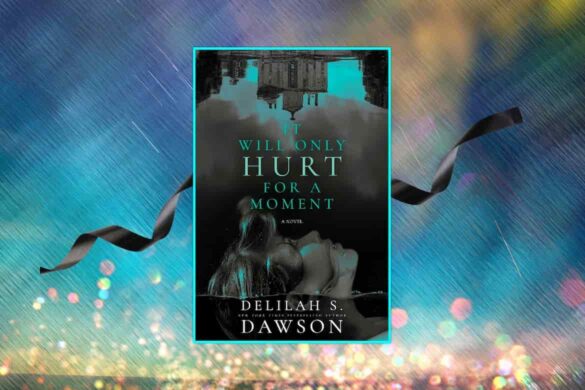 it will only hurt for a moment by delilah s. dawson