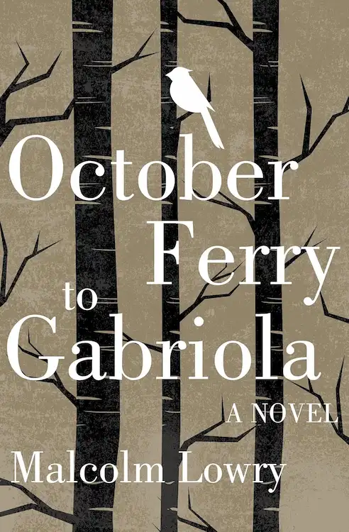 Under the Volcano author Malcolm Lowry's October Ferry to Grabriola