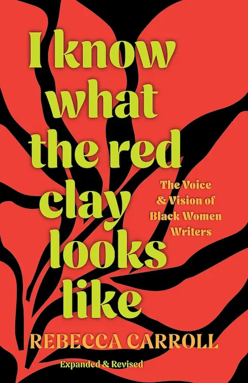 I Know What The Red Clay Looks Like by Rebecca Carroll