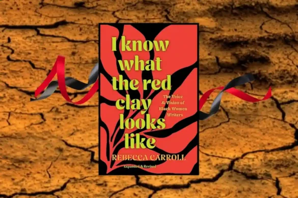 I Know What Red Clay Looks Like by Rebecca Carroll