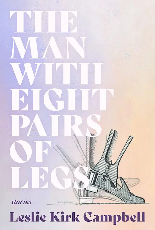 The Man With Eight Pairs Of Legs by Leslie Kirk Campbell