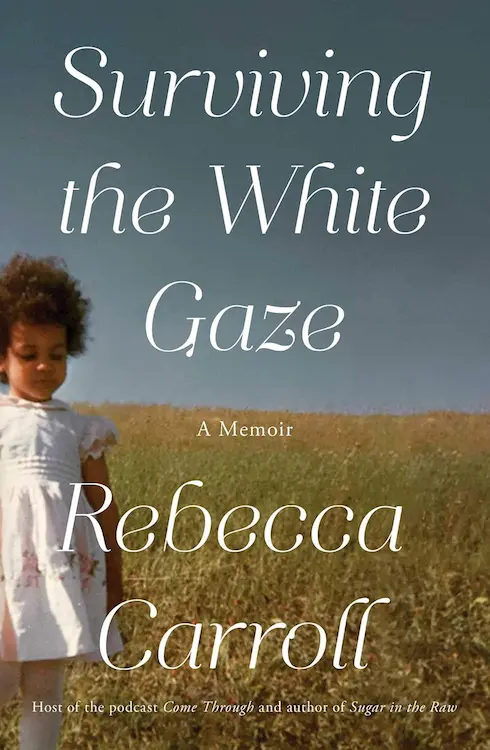 I Know What The Red Clay Looks Like author Rebecca Carroll's Surviving The White Gaze