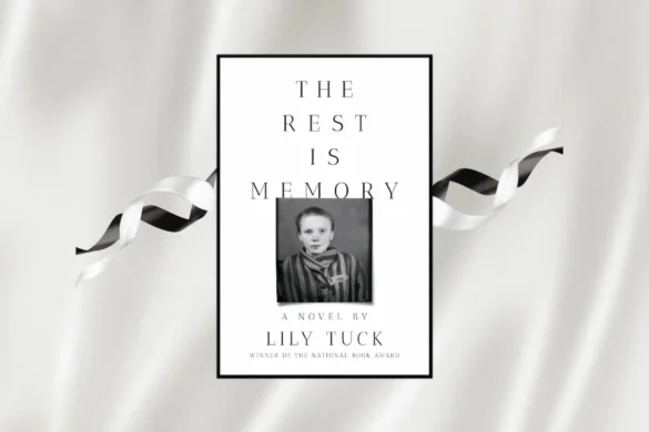 The Rest Is Memory by Lily Tuck