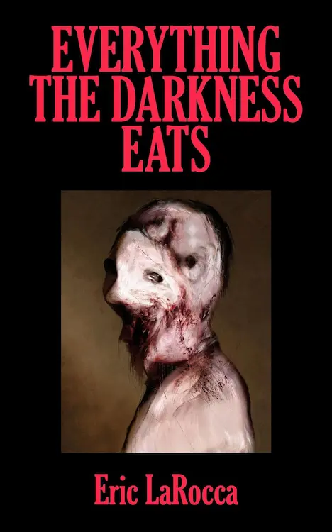 At Dark I Become Loathsome author Eric LaRocca's Everything The Darkness Eats