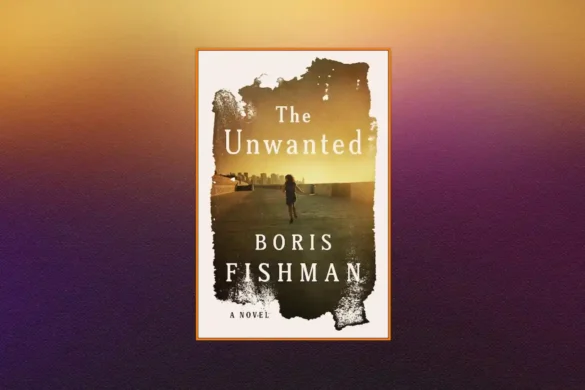 The Unwanted by Boris Fishman